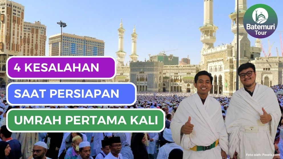 Sering Terjadi! Inilah 4 Kesalahan Persiapan Umrah Pertama Kali